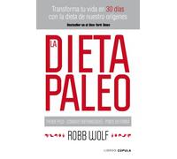 La dieta Paleo: Transforma tu vida en 30 días con la dieta de nuestro orígenes (Salud y bienestar)
