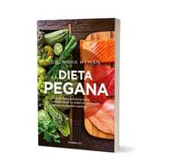 La dieta pegana / The Pegan Diet: 21 principios practicos para reconquistar tu salud en un mundo nutricionalmente confuso