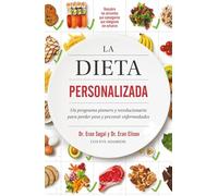 La dieta personalizada: Un programa pionero y revolucionario para perder peso y prevenir enfermedades (Alimentación saludable)