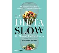 La Dieta Slow: En busca de la nutrición natural y el equilibrio ecológico. Pierde peso de forma saludable y alcanza el equilibrio nutricional con componentes naturales (Salud y bienestar)