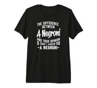 La Diferencia Entre A Negroni y tu opinión Divertida Camiseta Premium
