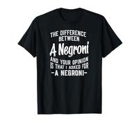 La diferencia entre A Negroni y tu opinión graciosa Camiseta