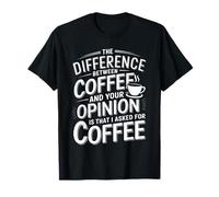 la diferencia entre el café y tu opinión adicto al café Camiseta