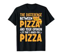 La diferencia entre pizza y tu opinión es que te pregunto Camiseta