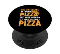 La diferencia entre pizza y tu opinión es que te pregunto PopSockets PopGrip Adhesivo