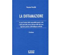 La diffamazione. Le nuove frontiere della responsabilità penale e civile e della tutela della privacy nell'epoca dei social, delle fake news e degli hate speeches
