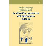 La difusión preventiva del patrimonio cultural (Manuales de Museística, Patrimonio y Turismo Cultural)