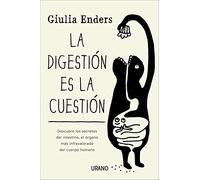 La digestión es la cuestión: Descubre los secretos del intestino, el órgano más infravalorado del cuerpo humano (Crecimiento personal)