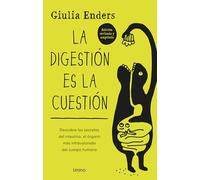 La digestión es la cuestión: Descubre los secretos del intestino, el órgano más infravalorado del cuerpo humano (SALUD Y BIENESTAR)