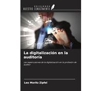 La digitalización en la auditoría: Las repercusiones de la digitalización en la profesión de auditor