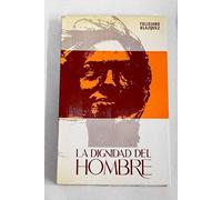 LA DIGNIDAD DEL HOMBRE. 4ª ed.