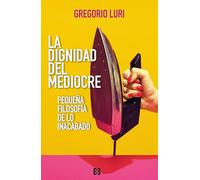 LA DIGNIDAD DEL MEDIOCRE - Pequeña filosofía de lo inacabado: 173 (Nuevo Ensayo)