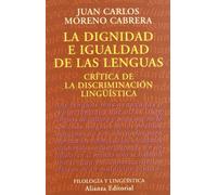La dignidad e igualdad de las lenguas: Crítica de la discriminación lingüística: Critica De La Discriminacion Linguistica / Criticism of Linguistic Discrimination (El Libro Universitario - Ensayo)