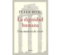 La dignidad humana: Una manera de vivir (fuera de colección)
