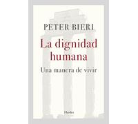 La dignidad humana: Una manera de vivir (fuera de colección)