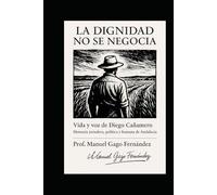 La dignidad no se negocia: Vida y voz de Diego Cañamero Memoria jornalera, política y humana de Andalucía