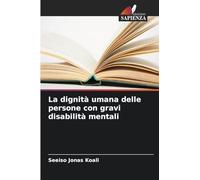 La dignità umana delle persone con gravi disabilità mentali