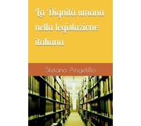 La Dignità umana nella legislazione italiana