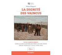 La dignité des vaincus. Luigi Campolonghi dans la circulation des idées de son temps entre France et Italie (1898-1945)