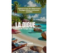 LA DIGUE Guide de voyage 2026: Explorez le coeur des villages locaux, les plages côtières et les sentiers ensoleillés