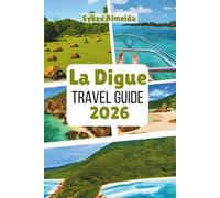 La Digue Travel Guide 2026: Uncover Secluded Beaches, Biking Routes, and Island Charm