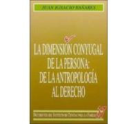 La Dimension Conyugal De La Persona: De La Antropologia Al Derech O