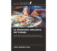 La dimensión educativa del trabajo: Estudio de caso de la Asociación de Bordadoras de Seridó - ABS - Caicó/ Rio Grande do Norte. 2ª Edición