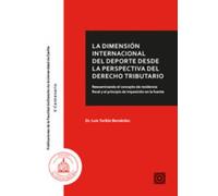 La dimensión internacional del deporte desde la perspectiva del derecho tributario: Reexamiando el concepto de residencia fiscal y el principio de imposición en la fuente