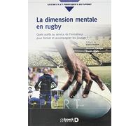 La dimension mentale en rugby: Comment optimiser la performance collective et individuelle ? Quels outils au service de l'entraîneur pour former et accompagner les joueurs ?