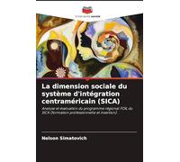 La dimension sociale du système d'intégration centraméricain (SICA): Analyse et évaluation du programme régional FOIL du SICA (formation professionnelle et insertion).