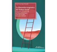 La dimensión terapéutica del Trabajo Social: Guía práctica para el desarrollo del Trabajo Social Clínico, volviendo a su origen humanista y relacional: 12