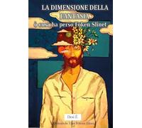 La Dimensione della Fantasia ò cosa ha perso Foken Slinet