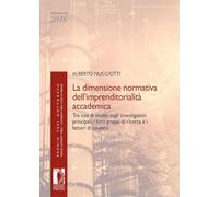 La dimensione normativa dell'imprenditorialità accademica. Tre casi di studio sugli investigatori principali, i loro gruppi di ricerca e i fattori di ... accademica (Premio tesi di dottorato)