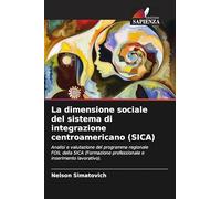 La dimensione sociale del sistema di integrazione centroamericano (SICA): Analisi e valutazione del programma regionale FOIL della SICA (Formazione professionale e inserimento lavorativo).
