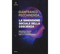 La dimensione sociale della coscienza. Neuroscienze e sociologia della conoscenza (Motus. Studi sulla società)