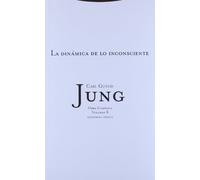La Dinámica De Lo Inconsciente- Volumen 8: Vol. 08 (Obras Completas de Carl Gustav Jung)