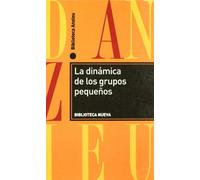 La dinámica de los grupos pequeños (Nuevos temas de psicoanálisis)