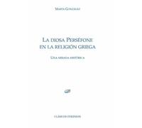 La diosa Perséfone en la religión griega: Una mirada histórica (SIN COLECCION)