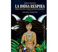 la diosa respira. oráculo de la sexualidad sagrada