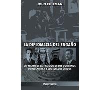 La diplomacia del engaño: un relato de la traición de los gobiernos de Inglaterra y los Estados Unidos
