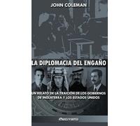 La diplomacia del engaño: un relato de la traición de los gobiernos de Inglaterra y los Estados Unidos