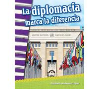 La Diplomacia Marca La Diferencia (Diplomacy Makes a Difference) (Primary Source Readers)