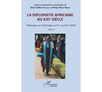 La diplomatie africaine au XXIe siècle: Mélanges en hommage au Pr Laurent ZANG Tome 2