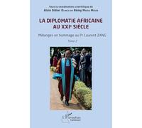 La diplomatie africaine au XXIe siècle: Mélanges en hommage au Pr Laurent ZANG Tome 2 (Harmattan Cameroun)