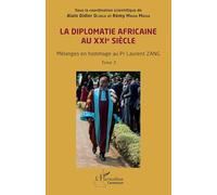 La diplomatie africaine au XXIe siècle: Mélanges en hommage au Pr Laurent ZANG Tome 3 (Harmattan Cameroun)