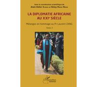 La diplomatie africaine au XXIe siècle: Mélanges en hommage au Pr Laurent ZANG Tome 3 (Harmattan Cameroun)