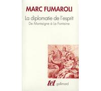 La Diplomatie de l'esprit: De Montaigne à La Fontaine