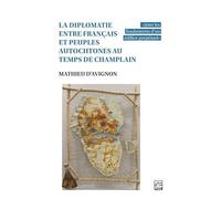 La diplomatie entre francais et peuples autochtones au temps de