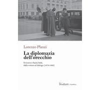 La diplomazia dell'orecchio. Svizzera e Santa Sede, dalla rottura al dialogo (1873-1920)