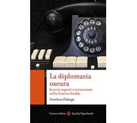 La diplomazia oscura. Servizi segreti e terrorismo nella Guerra fredda (Quality paperbacks)